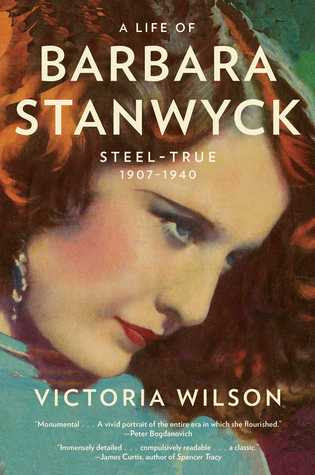 A Life of Barbara Stanwyck: Steel-True 1907-1940 EPUB