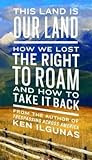 This Land Is Our Land: How We Lost the Right to Roam and How to Take It Back in Kindle/PDF/EPUB