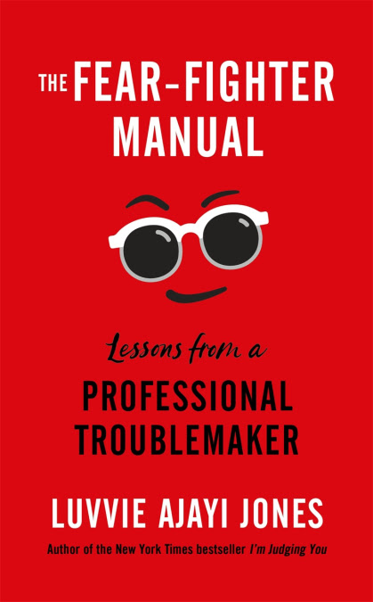 The Fear-Fighter Manual: Lessons from a Professional Troublemaker PDF