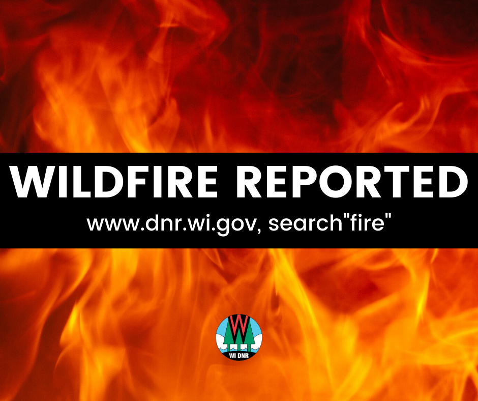 Wildfire Reported -- www.dnr.wi.gov, Search "Fire"
