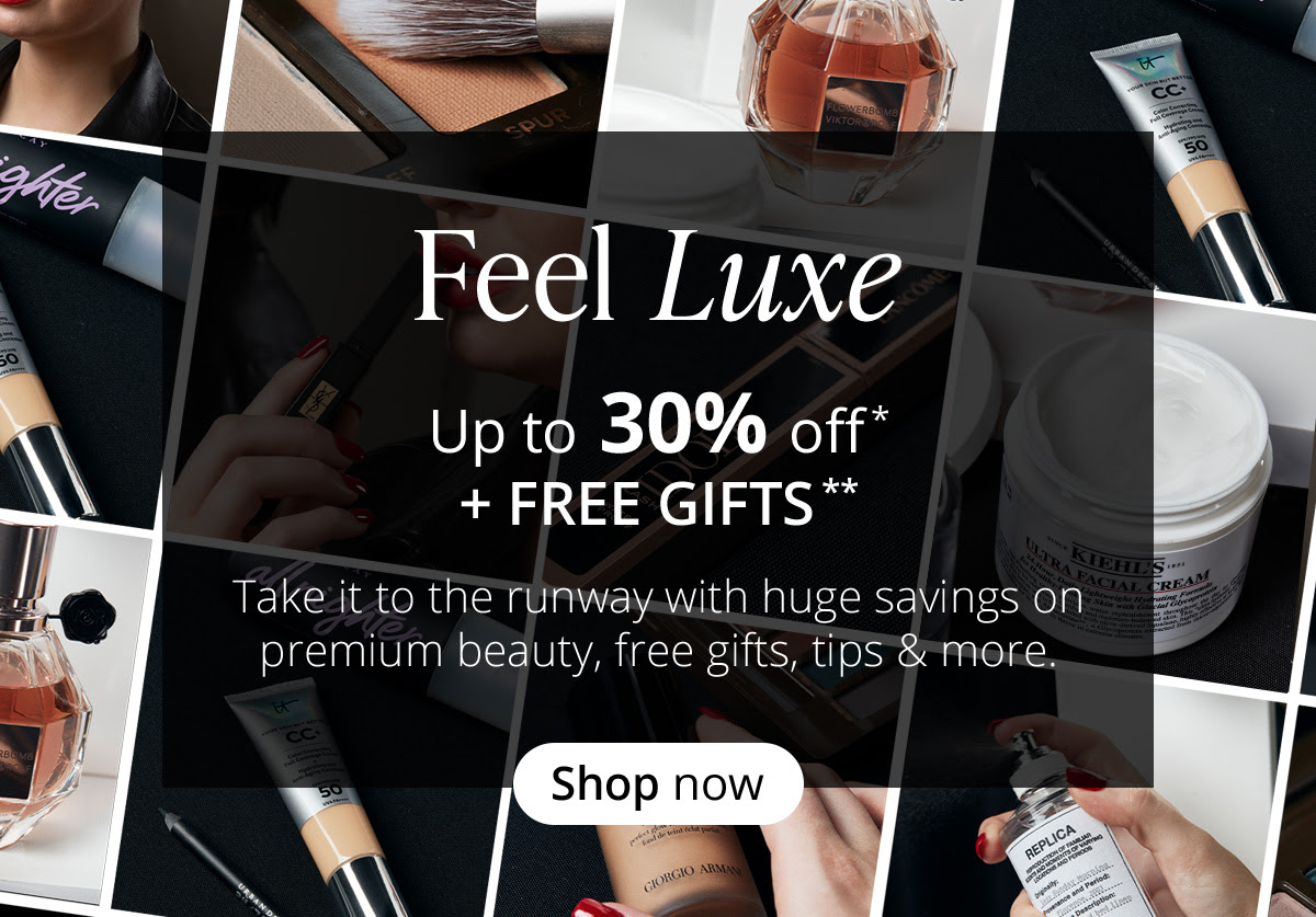 FEEL LUXE | Up to 30% off * + FREE GIFTS **