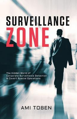 Surveillance Zone: The Hidden World of Corporate Surveillance Detection & Covert Special Operations EPUB