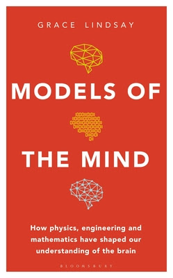 Models of the Mind: How Physics, Engineering and Mathematics Have Shaped Our Understanding of the Brain PDF