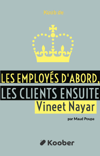 Les employés d’abord, les clients ensuite - Comment renverser les règles du management