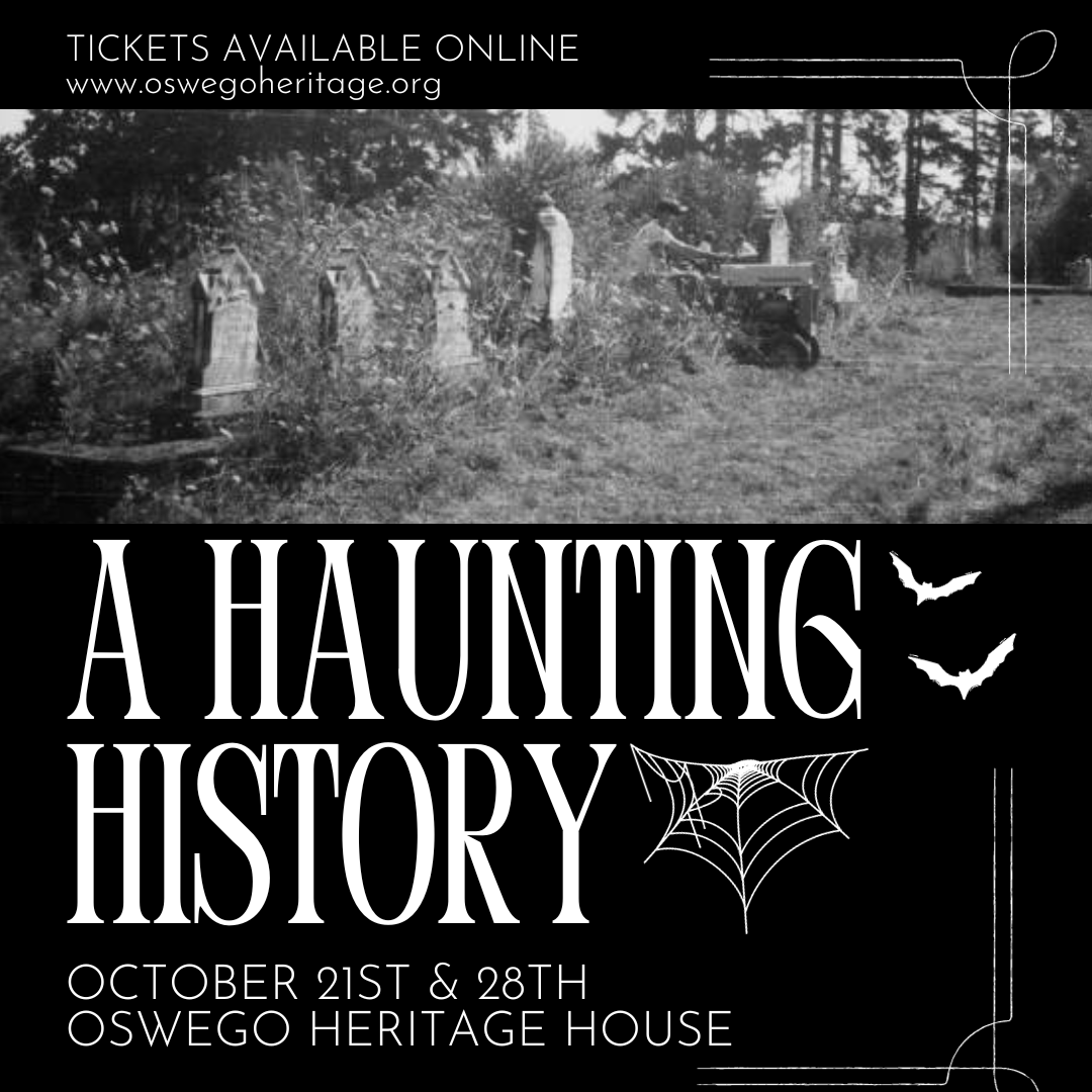 A Haunting History, October 21st and 28th at the Oswego Heritage House. Tickets available online at www.oswegoheritage.org. Historic photograph of clean-up of the Oswego Pioneer Cemetery with overgrown gravestones.