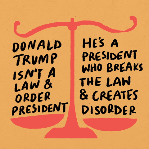 Donald Trump isn't a law and order president. He's a president who breaks the law and creates disorder.