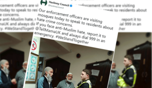 London’s Hackney Council sends “Enforcement Officers” to mosques to ask for “Hate Crime” reports