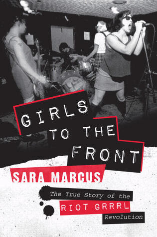 Girls to the Front: The True Story of the Riot Grrrl Revolution EPUB