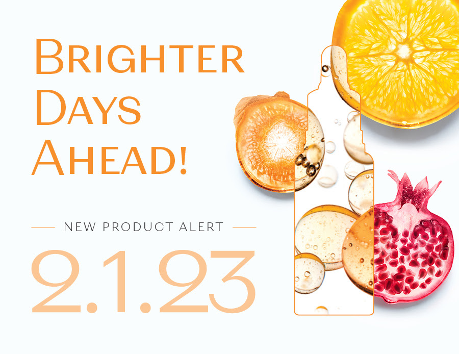 Brighter Days Ahead! New Product Drops 2.1.23
