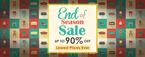 Get Upto 90% Off on  End Of Season Sale 