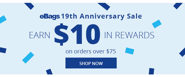 eBags 19th Anniversary Sale | Earn $10 in Rewards on orders over $75