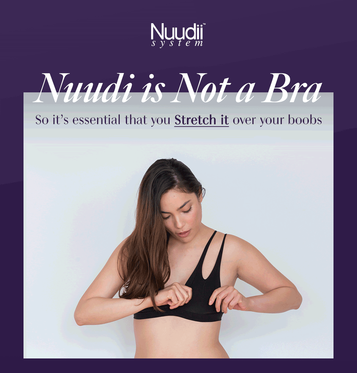 Stretch your Nuudii over your boobs
