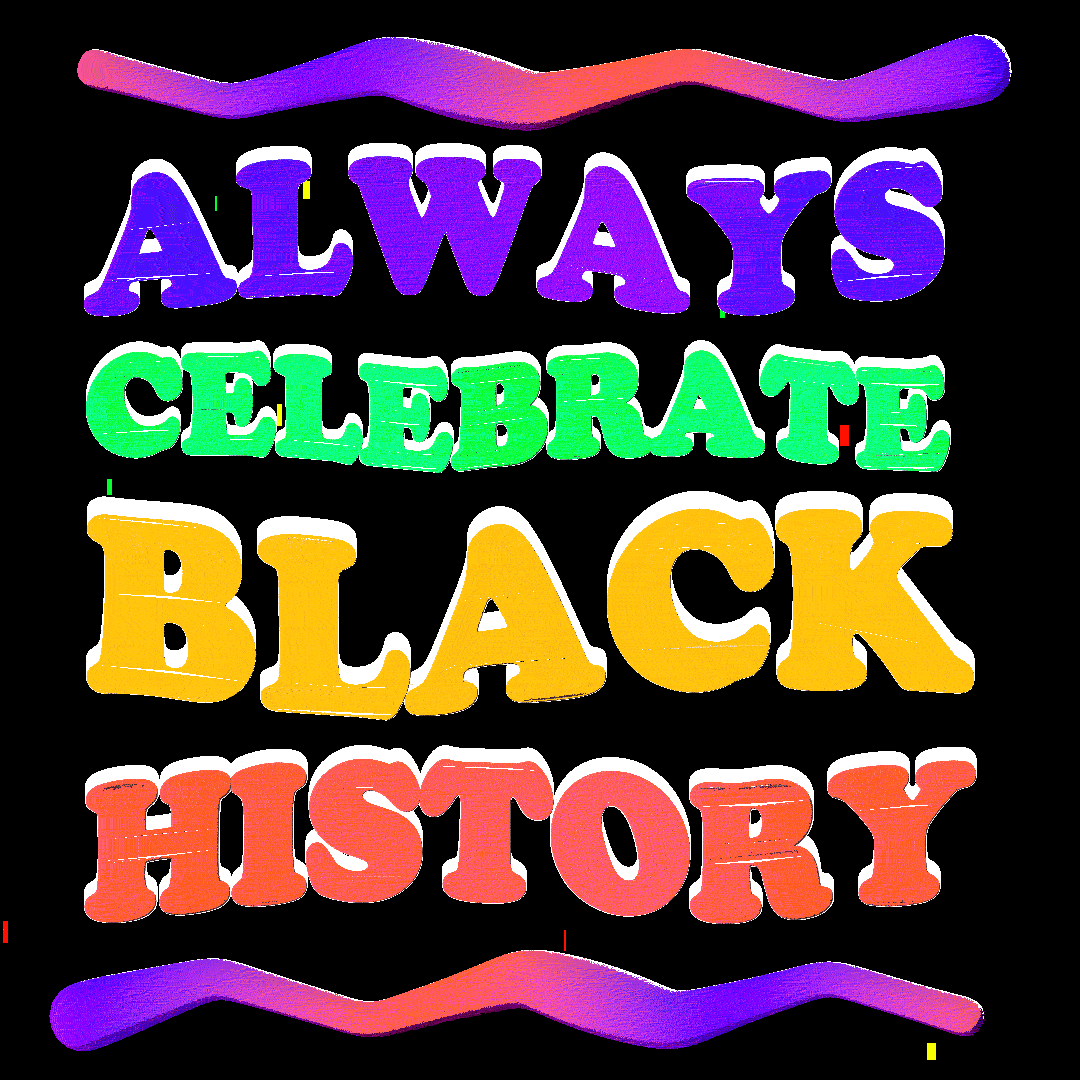 Always celebrate Black history GIF
