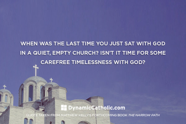 When was the last time you just sat with God in a quiet, empty church? Isn't it time for some carefree timelessness with God?