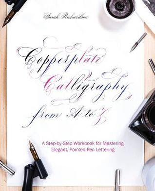 Copperplate Calligraphy from A to Z: A Step-by-Step Workbook for Mastering Elegant, Pointed-Pen Lettering EPUB