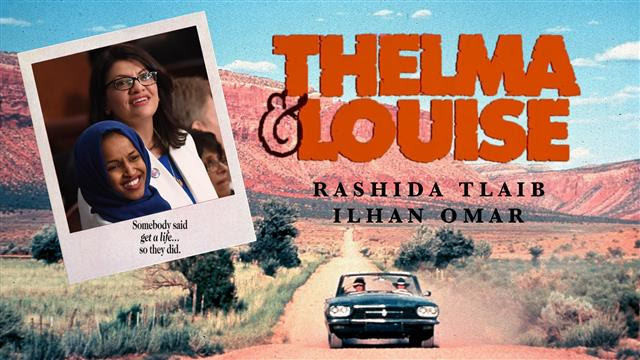 Opinion: Rashida Tlaib and Ilhan Omar Do 'Thelma and Louise'