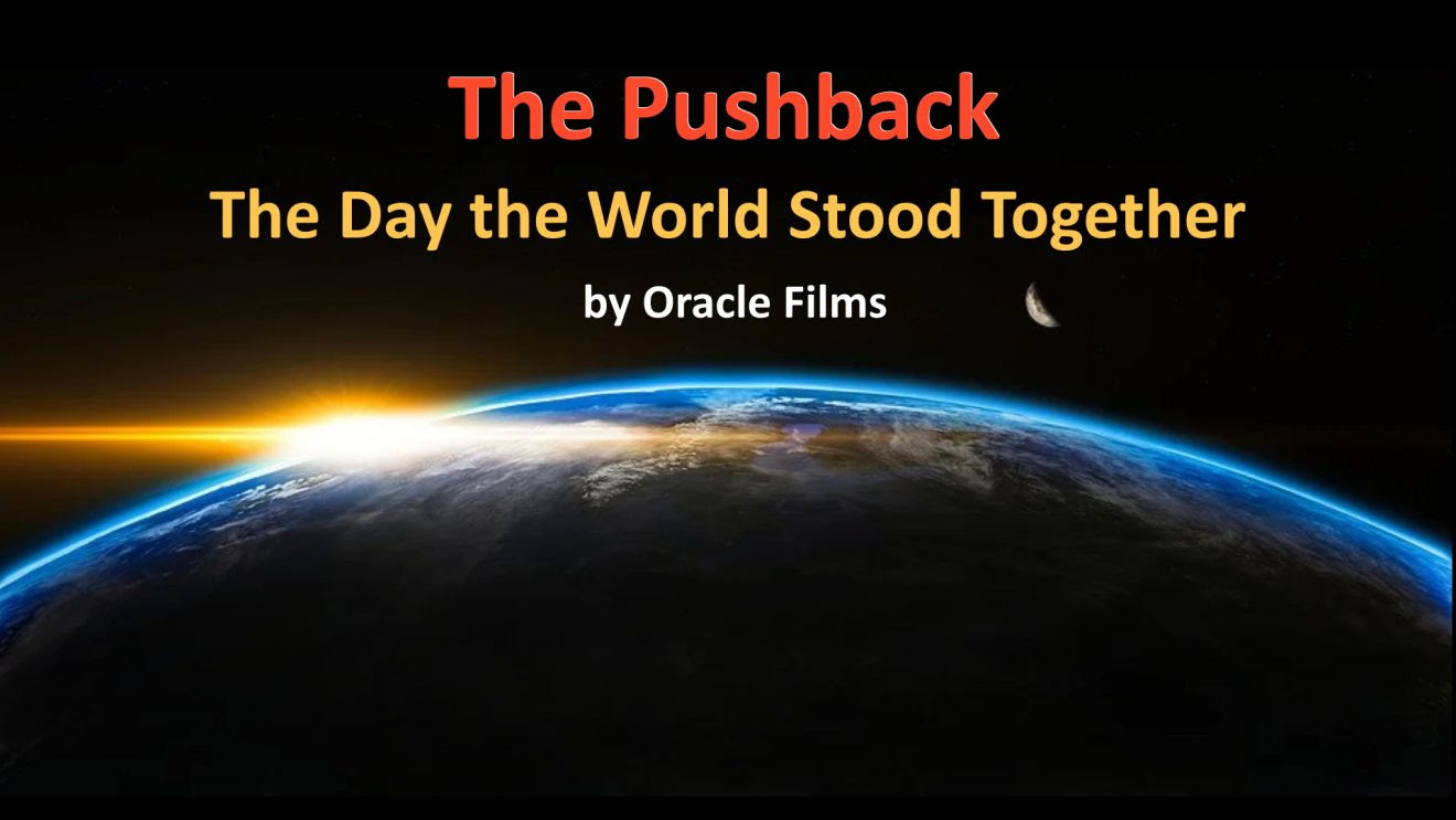 Oracle Films: The Pushback — The Day the World Stood Together (Banned from YouTube)  Pushback-1320x743