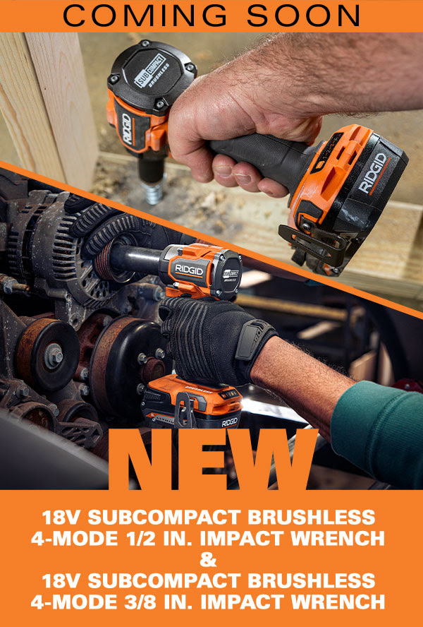 Coming Soon: NEW 18V SubCompact Brushless 4-Mode 1/2 In. Impact Wrench & 18V SubCompact Brushless 4-Mode 3/8 In. Impact Wrench