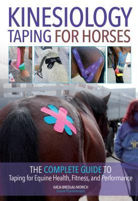 Kinesiology Taping for Horses: The Complete Guide to Taping for Equine Health, Fitness and Performance EPUB