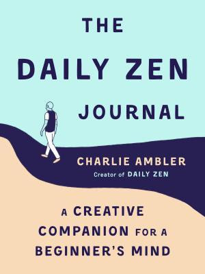 The Daily Zen Journal: A Creative Companion for a Beginner's Mind PDF