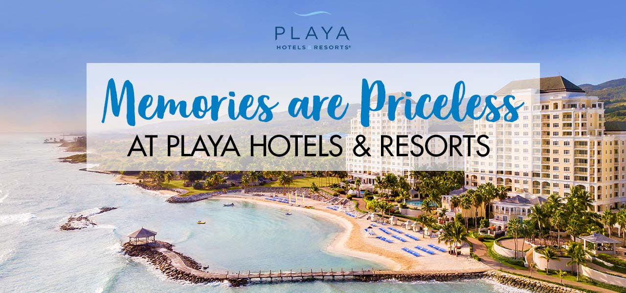 Memories are Priceless at Playa Hotels & Resorts