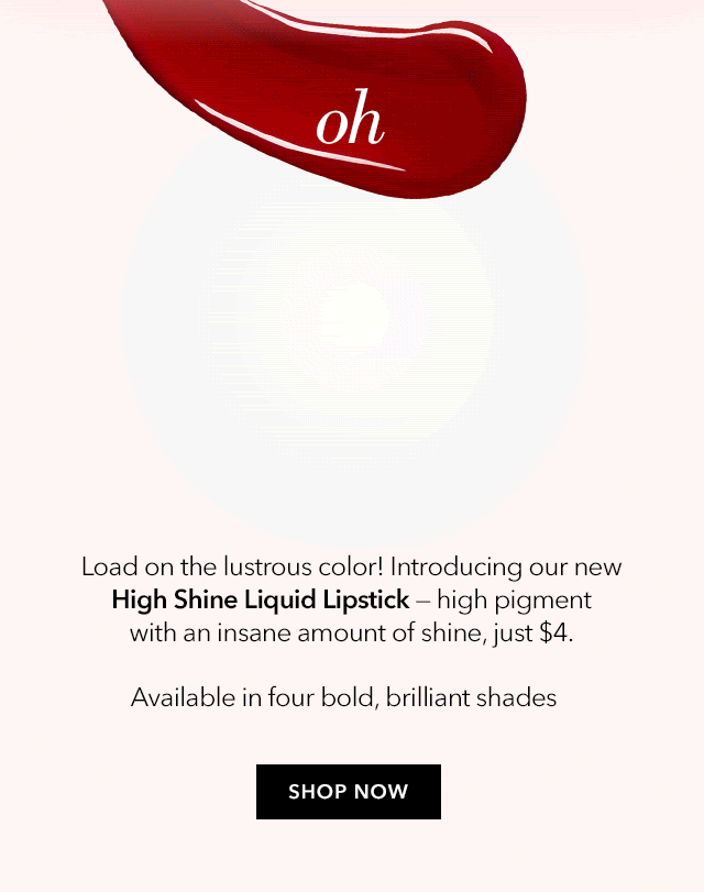 New High Shine Liquid Lipstick, $4