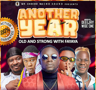 DJ MIX: Deejay Wise One X Mr Chocho - ANOTHER YEAR Old & Strong with Fayaya Mix
