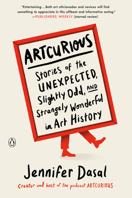 Artcurious: Stories of the Unexpected, Slightly Odd, and Strangely Wonderful in Art History PDF