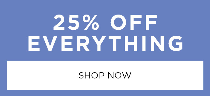 25% off everything