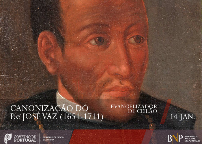 Notícia :                                                           Canonização do                                                           P.e José Vaz                                                           (1651-1711):                                                           evangelizador                                                           de Ceilão : 14                                                           jan.