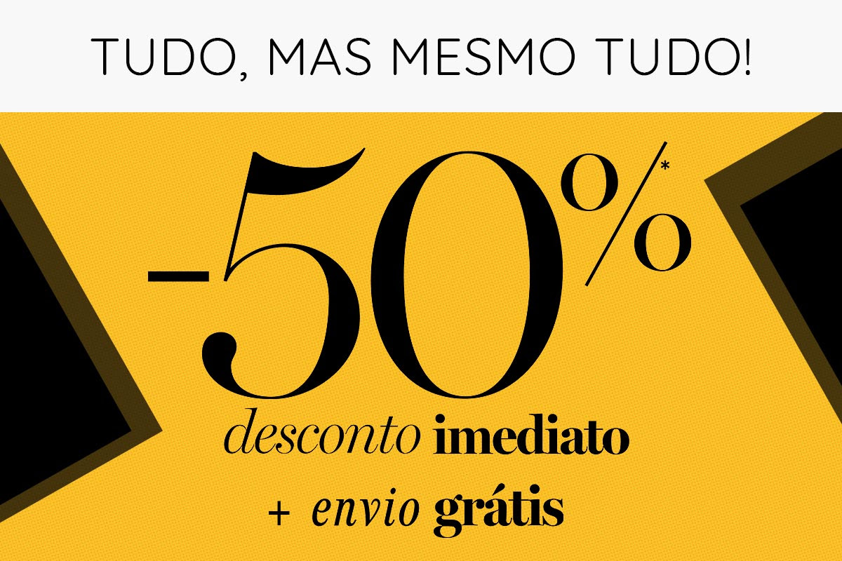 -50% em TUDO