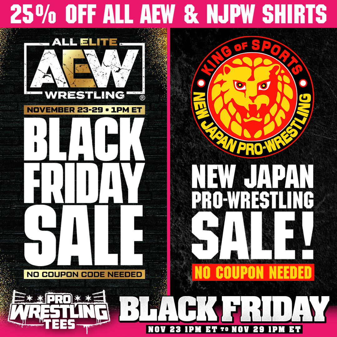 25% OFF ALL AEW & NJPW SHIRTS - No Coupon Needed | Black Friday Sale - NOV 23, 1PM ET to NOV 29, 1PM ET