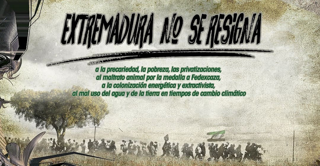 La Extremadura que no se
resigna: queremos vivir y
trabajar con dignidad