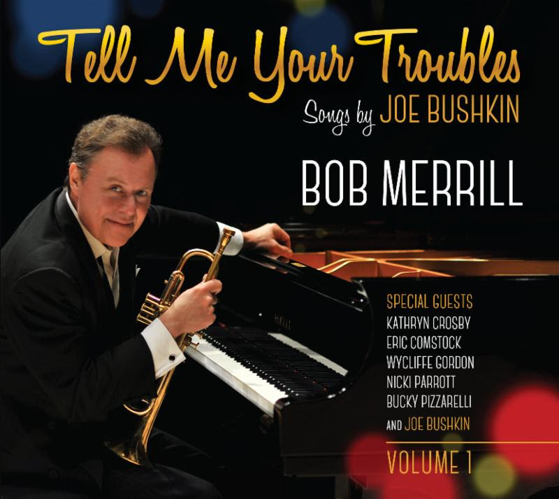 Bob Merrill Tell Me Your Troubles