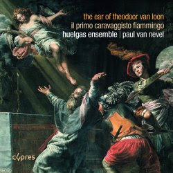 Huelgas Ensemble / Paul Van Nevel - The Ear of Theodoor van Loon