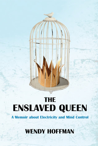 The Enslaved Queen: A Memoir about Electricity and Mind Control EPUB