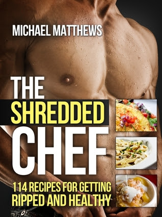 The Shredded Chef: 114 Recipes for Getting Ripped and Healthy (The Build Healthy Muscle Series) PDF