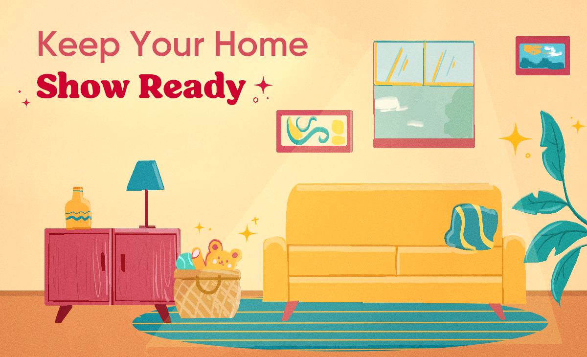 Heading: Keep Your Home Show Ready