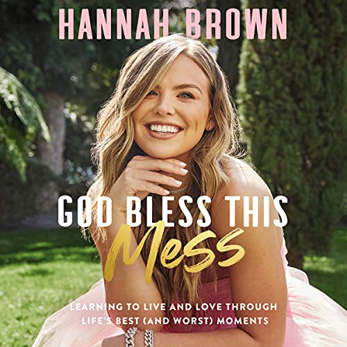 pdf  God Bless This Mess: Learning to Live and Love Through Life's Best (and Worst) Moments