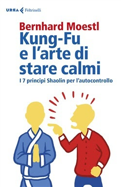 Kung-Fu e l'arte di stare calmi: I 7 principi Shaolin per l'autocontrollo in Kindle/PDF/EPUB