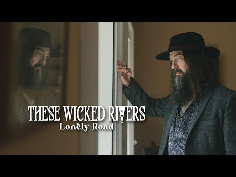 These Wicked Rivers - Lonely Road (Official Video)