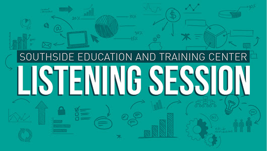 Southside Education and Training Center | Listening Session