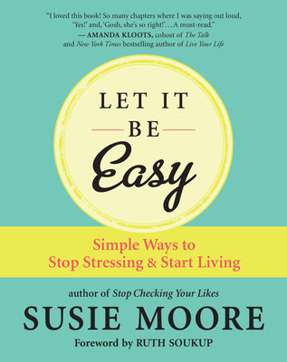 Let It Be Easy: Simple Ways to Stop Stressing & Start Living EPUB