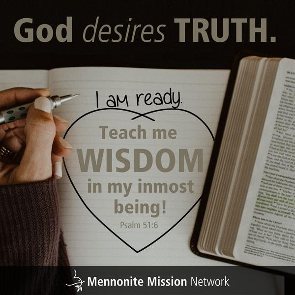 Teach me wisdom in my inmost being!