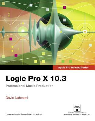 Logic Pro X 10.3 - Apple Pro Training Series: Professional Music Production in Kindle/PDF/EPUB