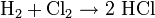 \mathrm{H_2 + Cl_2 \rightarrow 2 \ HCl}