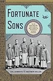 Fortunate Sons: The 120 Chinese Boys Who Came to America, Went to School, and Revolutionized an Ancient Civilization