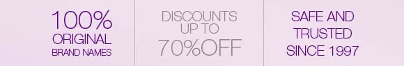 100% Original Brand Names, Discounts up to 70% OFF, Safe and Trusted Since 1997