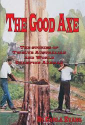 The Good Axe: Australian Axeman's Hall of Fame