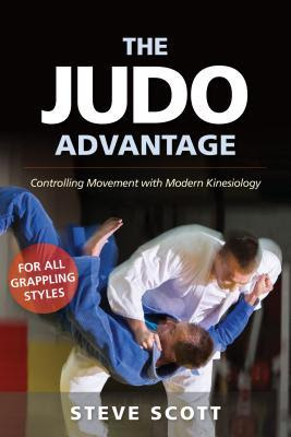 The Judo Advantage: Controlling Movement with Modern Kinesiology. for All Grappling Styles EPUB